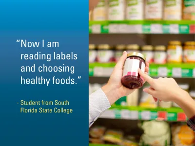"Now I am reading labels and choosing healthy foods," said a student from South Florida State College.